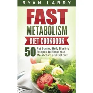 USED-Metabolism Revolution: Fast Metabolism Diet Cookbook: 50 Fat Burning Belly Blasting Recipes To Boost Your Metabolism and Get Slim by Ryan Larry (Paperback)