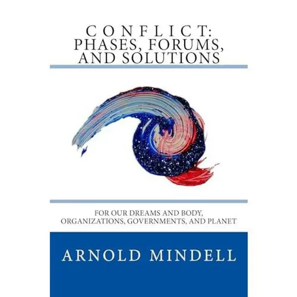 USED-Conflict: Phases, Forums, and Solutions: For our Dreams and Body, Organizations, Governments, and Planet by Arnold Mindell PhD (Paperback)
