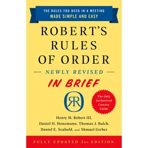 Robert's Rules of Order Newly Revised In Brief, 3rd edition by Henry M. Robert, Daniel H Honemann, Thomas J Balch, Daniel E. Seabold, Shmuel Gerber [Paperback Book]