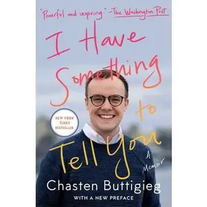 USED-I Have Something to Tell You: A Memoir by Buttigieg, Chasten (Paperback)