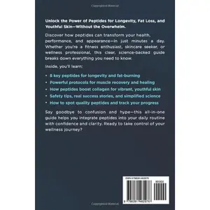 The Complete Guide to Peptides: Enhance Longevity, Boost Recovery, Burn Fat, and Transform Your Skin With Science-Backed Peptide Solutions
