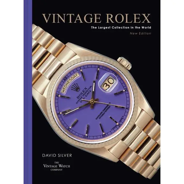 Vintage Rolex New Edition The largest collection in the world by David Silver of The Vintage Watch Company Hardback Book Vintage Rolex New Edition The largest collection in the world by David Silver of The Vintage Watch Company Hardback Book