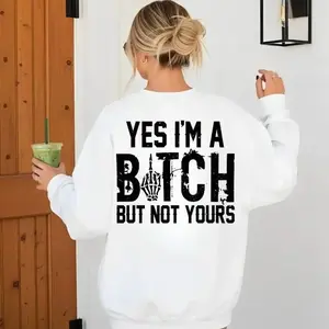 Yes I’m a B*tch But Not Yours Funny Shirt Ver2
