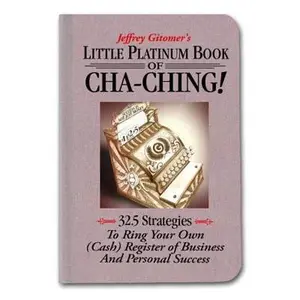 USED-Little Platinum Book of Cha-Ching: 32.5 Strategies to Ring Your Own (Cash) Register in Business and Personal Success (Jeffrey Gitomer's Little Books) by Jeffrey Gitomer (Hardcover)