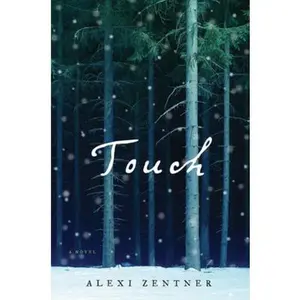 USED-Touch: A Novel by Alexi Zentner (Hardcover)