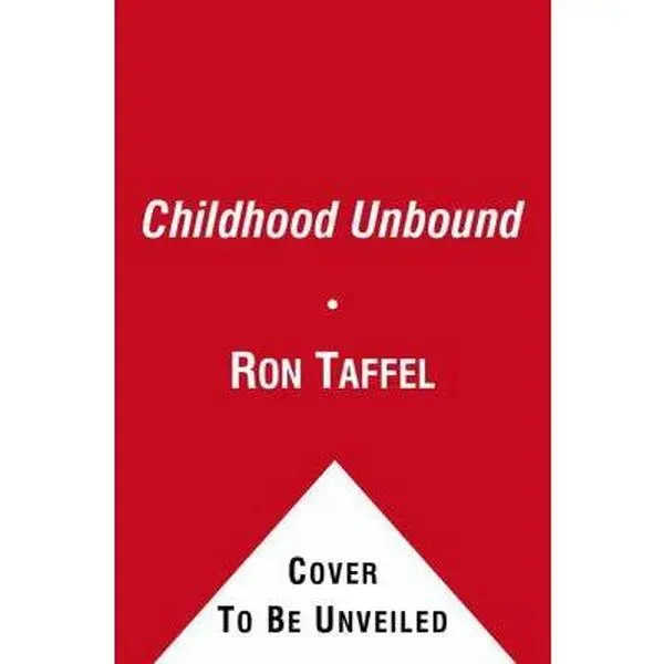 USED-Childhood Unbound: The Powerful New Parenting Approach That Gives Our 21st Century Kids the Authority, Love, and Listening They Need to Thrive by Taffel, Ron (Paperback)