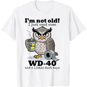 [100% Cotton]  Owl I'm Not Old I Just Need Some T-Shirt