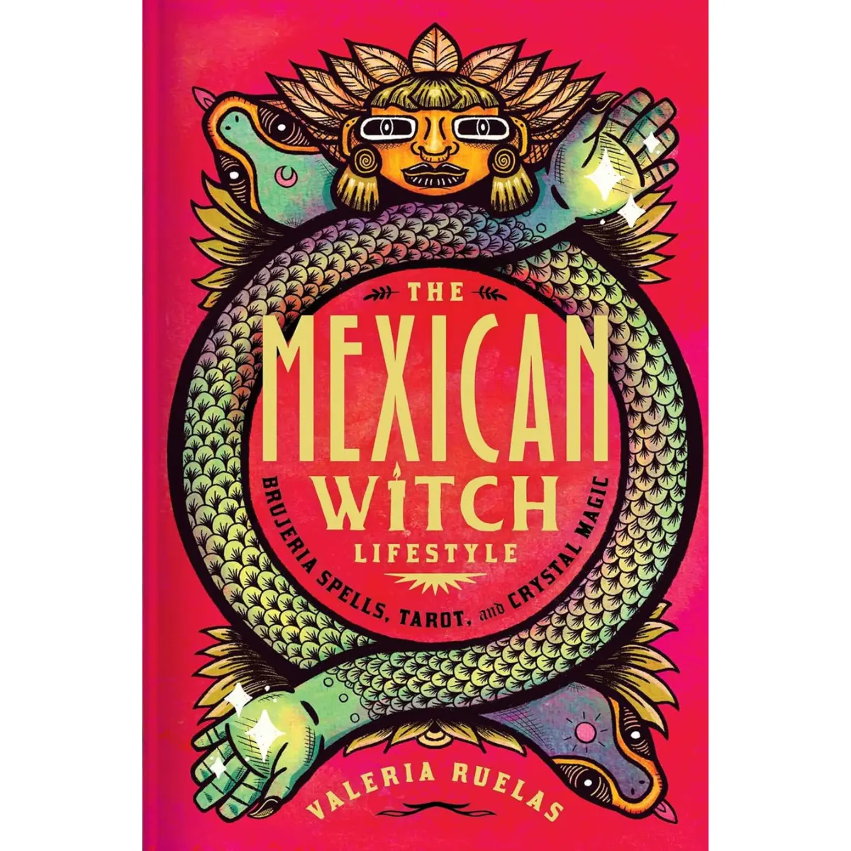 The Mexican Witch Lifestyle | Brujería Spells, Tarot Reading & Crystal Magic Guide | Spiritual & Witchcraft Book - Hardcover