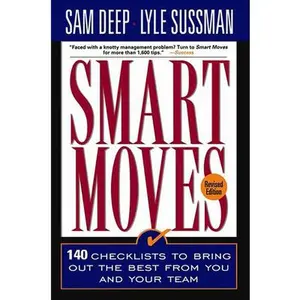 USED-Smart Moves: 140 Checklists to Bring Out the Best from You and and Your Team, Revised Edition by Deep, Sam (Paperback)