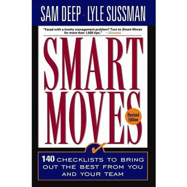 USED-Smart Moves: 140 Checklists to Bring Out the Best from You and and Your Team, Revised Edition by Deep, Sam (Paperback)