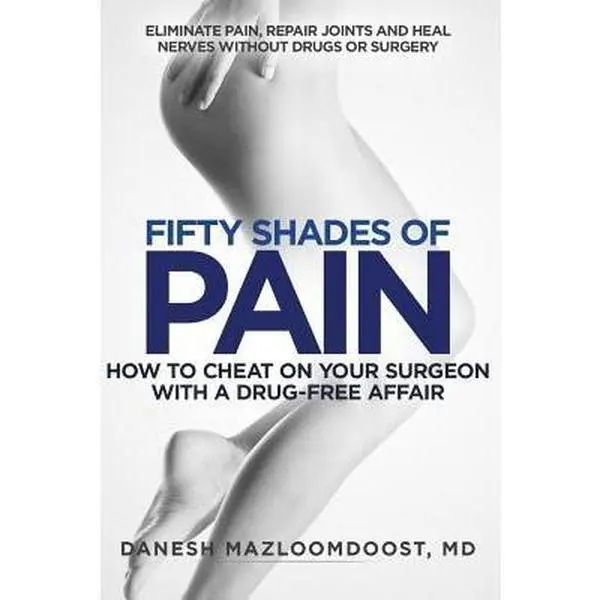 USED Book - Fifty Shades of Pain: How to Cheat on Your Surgeon with a Drug-Free Affair by Mazloomdoost MD, Danesh (Paperback) - english