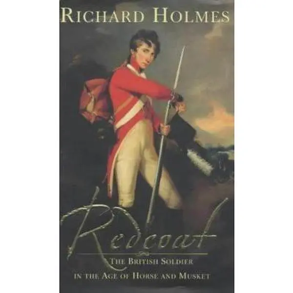 Used Hardcover Book - Redcoat: The British Soldier in the Age of Horse and Musket by Richard Holmes (English, Very Good Condition) - Georgian & Victorian England History, Military Soldier Experiences