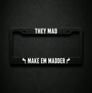 Matte Black License Plate Frame " They Mad Make em Madder"