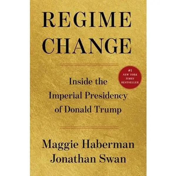 Regime Change: Inside Donald Trump's Imperial Presidency - Maggie Haberman, Simon & Schuster English Hardcover Book, Definitive Portrait, Revelatory Historical Irony, Intensive Account (Politics, Law & Social Sciences)