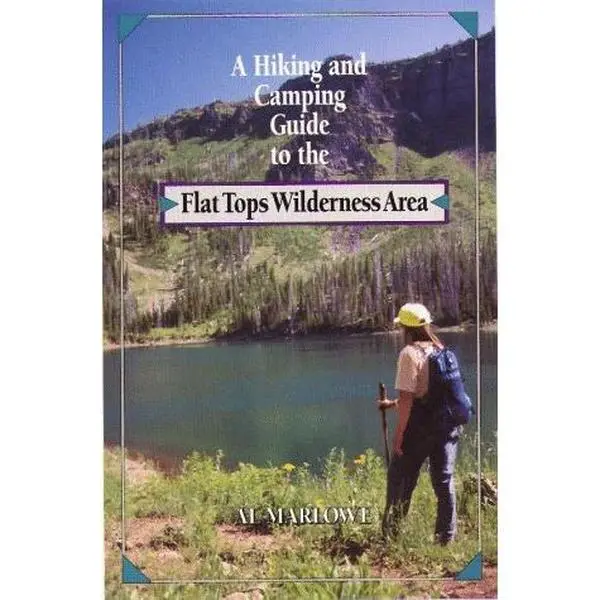 USED-A Hiking And Camping Guide To The Flat Tops Wilderness Area by Al Marlowe (Paperback)