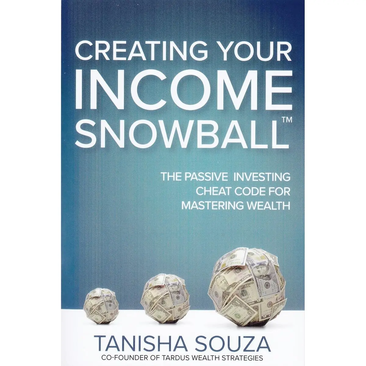 Creating Your Income Snowball: The Passive Investing Cheat Code for Mastering Wealth Paperback – October 1, 2024