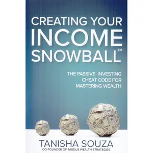 Creating Your Income Snowball: The Passive Investing Cheat Code for Mastering Wealth Paperback – October 1, 2024