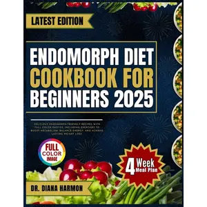 ENDOMORPH DIET COOKBOOK FOR BEGINNERS 2025: Delicious Endomorph-Friendly Recipes with Full Color Photos, Including Exercises to Boost Metabolism, Balance Energy, and Achieve Lasting Weight Loss Paperback – February 4, 2025