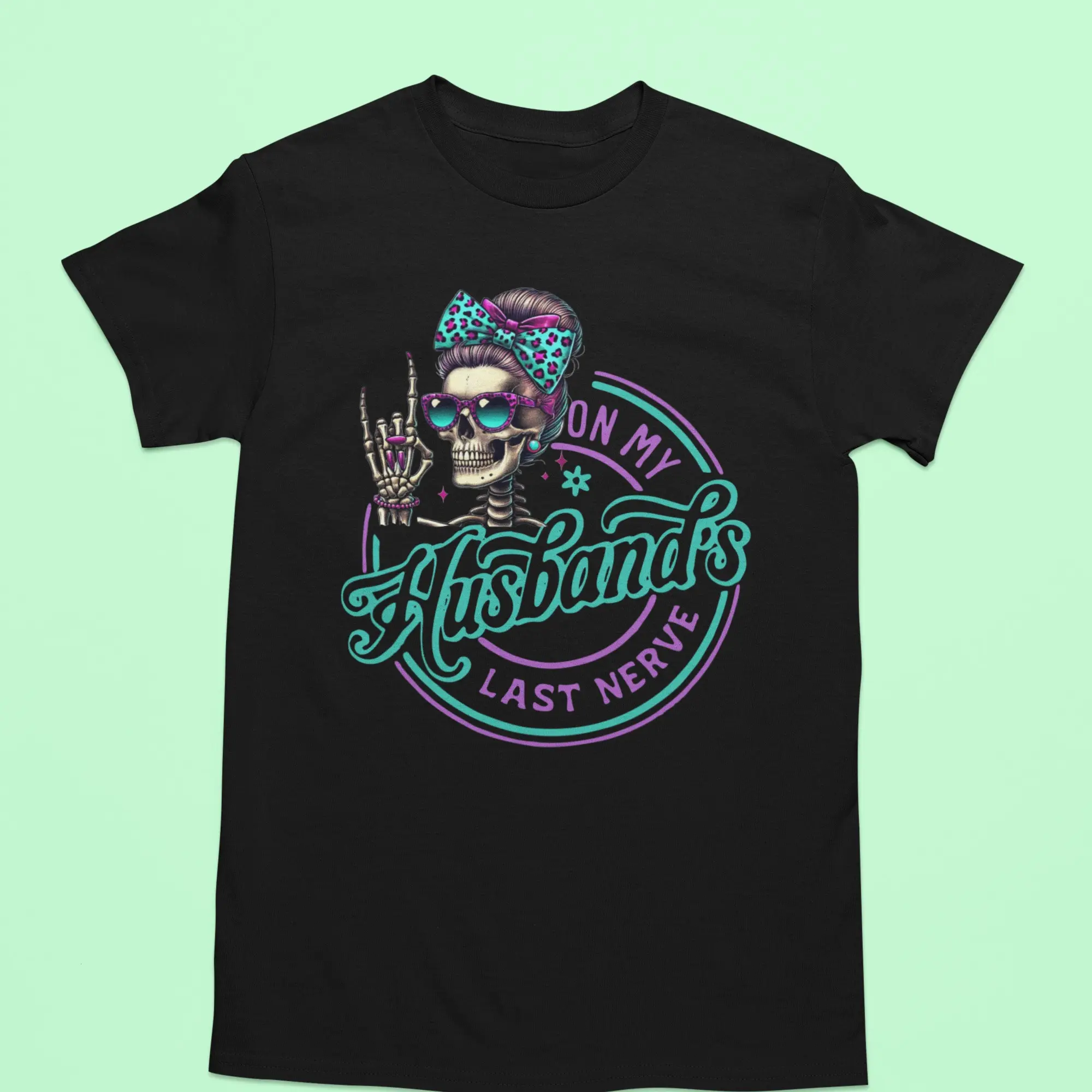 On My Husbands Last Nerve Funny Skeleton Tshirt Humorous Design Casual Wear Perfect For Everyday Use