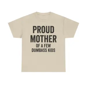 Proud Mother Of A Few Dumbass Kids T-shirt, Trending TShirt, Gift for mom, Mother day T-shirt