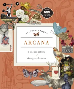 Children's Activity Book: Sticker Studio - Arcana, a Vintage Ephemera Gallery, Hardcover with DIY Sticker and Scrapbook Materials, Decorative Stickers, Decal Sticker Book