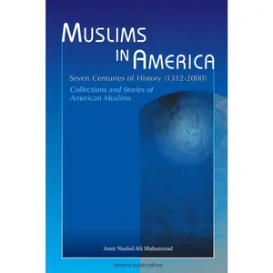 USED-Muslims in America: Seven Centuries of History, 1312-2000: Collections and Stories of American Muslims by Muhammad, Amir N. (Paperback)
