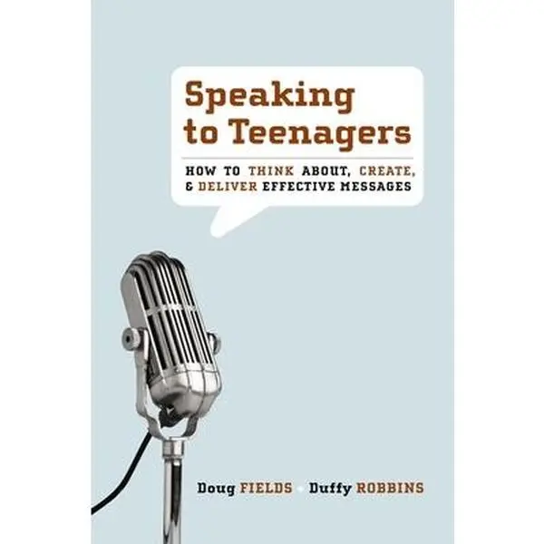USED-Speaking to Teenagers: How to Think About, Create, & Deliver Effective Messages by Fields, Doug (Paperback)