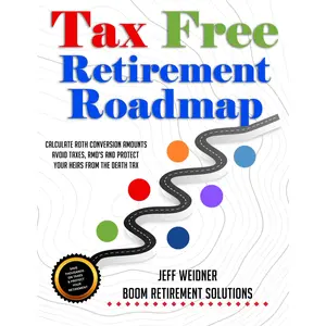 Tax Free Retirement Roadmap: Guide to Roth Conversions, Avoiding Taxes and RMDs in Retirement.
