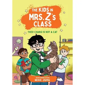 The Kids in Mrs. Z's Class: Theo Chang Is Not a Cat -- Mike Jung - Paperback