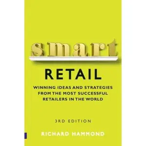 USED-Smart Retail: Winning Ideas and Strategies from the Most Successful Retailers in the World by Richard Hammond (Paperback)