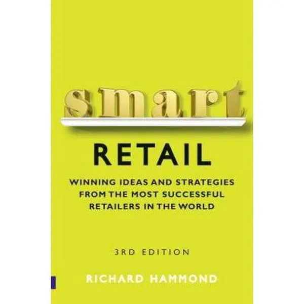 USED-Smart Retail: Winning Ideas and Strategies from the Most Successful Retailers in the World by Richard Hammond (Paperback)