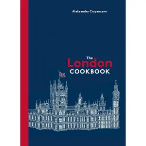 USED-The London Cookbook: Recipes from the Restaurants, Cafes, and Hole-In-The-Wall Gems of a Modern City by Crapanzano, Aleksandra (Hardcover)