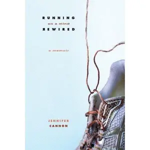 USED-Running on a Mind Rewired: A Memoir by Cannon, Jennifer (Paperback)