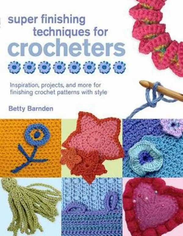 USED Book - Super Finishing Techniques for Crocheters: Inspiration, Projects, and More for Finishing Crochet Patterns with Style (Knit & Crochet) by Betty Barnden (Paperback) - english