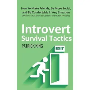 USED-Introvert Survival Tactics: How to Make Friends, Be More Social, and Be Comfortable In Any Situation (When You Just Want to Go Home And Watch TV Alone by King, Patrick (Paperback)