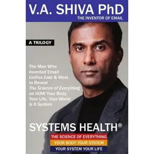 USED-Systems Health: The Man Who Invented Email Unifies East & West to Reveal The Science of Everything on HOW Your Body, Your Life, Your World is A System by V. A. Shiva Ayyadurai (Paperback)