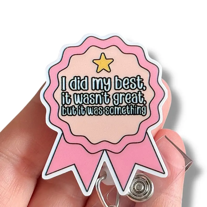 Glitter My Badge I did my best and it wasn’t great funny badge reel for nurse and hospital workers. Badge clip Badge pull - Retractable swivel clip with a 360 rotation. Great gift for coworkers.