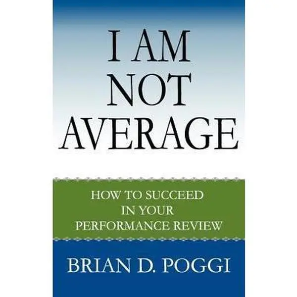 USED-I Am Not Average: How to Succeed in Your Performance Review by Poggi, Brian D. (Paperback)