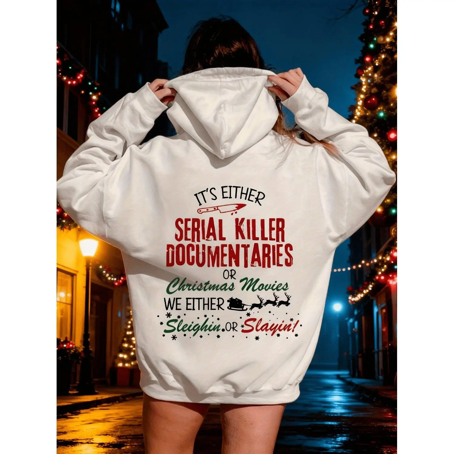 Hoodie Sweatshirt with Text "IT's EITHER SERIAL KILLER DOCUMENTARIES OR Christmas Movies WE EITHER Sleighin OR Slayin" Christmas Sleighs Etc Trendy Style Humorous Funny Design