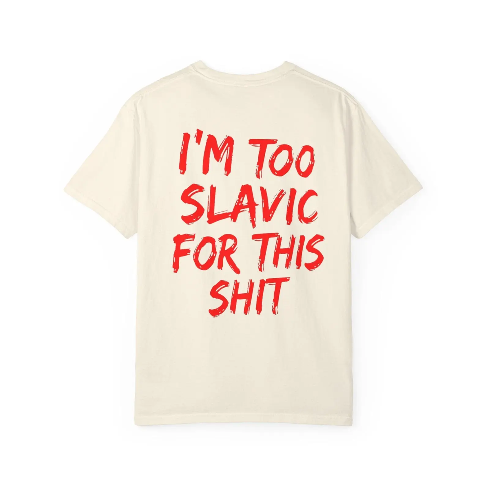 I'm Too Slavic For This Shit Shirt | Funny Slavic Heritage Tee, Bold Red Text Sarcastic Shirt, Eastern European Humor Gift, Trendy Quote Tee