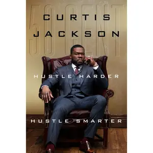 Hustle Harder, Hustle Smarter by Curtis "50 Cent" Jackson [Hardback Book]