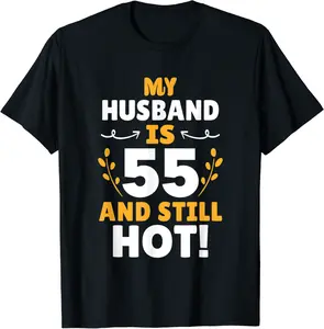 My Loving Husband Is 55 and Still Hot 55th Birthday T-Shirt - Zamayraceles Shop 37B095NDLLJK