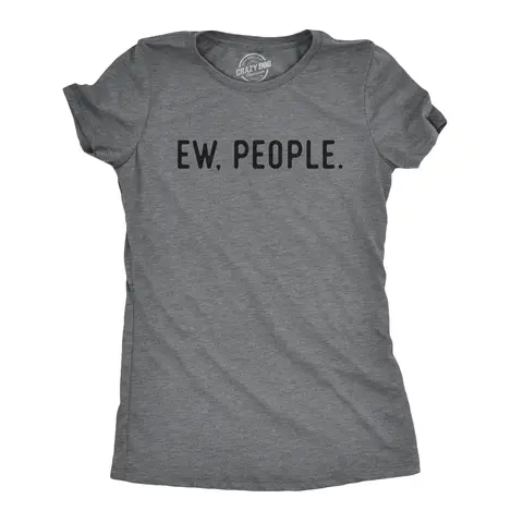 Womens Ew People T shirt Funny Socially Akward Hilarious Sarcasm Gift for Her Funny Womens T Shirts Cute Vintage Graphic Tee Funny Introvert Top Women's Novelty Tees Dark Grey