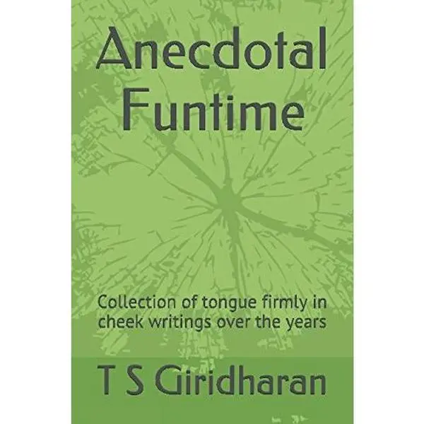 USED Book - Anecdotal Funtime: Collection of tongue firmly in cheek writings over the years by T S Giridharan (Paperback) - english