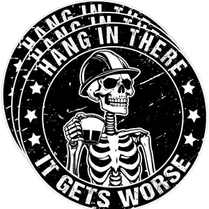 Hang in There It Gets Worse Sticker, Funny Skeleton Quote Waterproof Vinyl Decal for Laptop, Water Bottle, Helmet, Notebook FNN