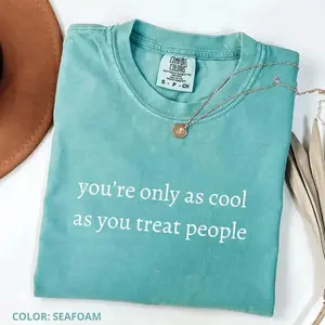 Comfort Colors “You’re Only As Cool As You Treat People” T-Shirt, Positive Affirmation Tee, Kindness Shirt, Inspirational Quote Shirt, Gift for Teachers, Motivational Graphic Tee – DPCLICK