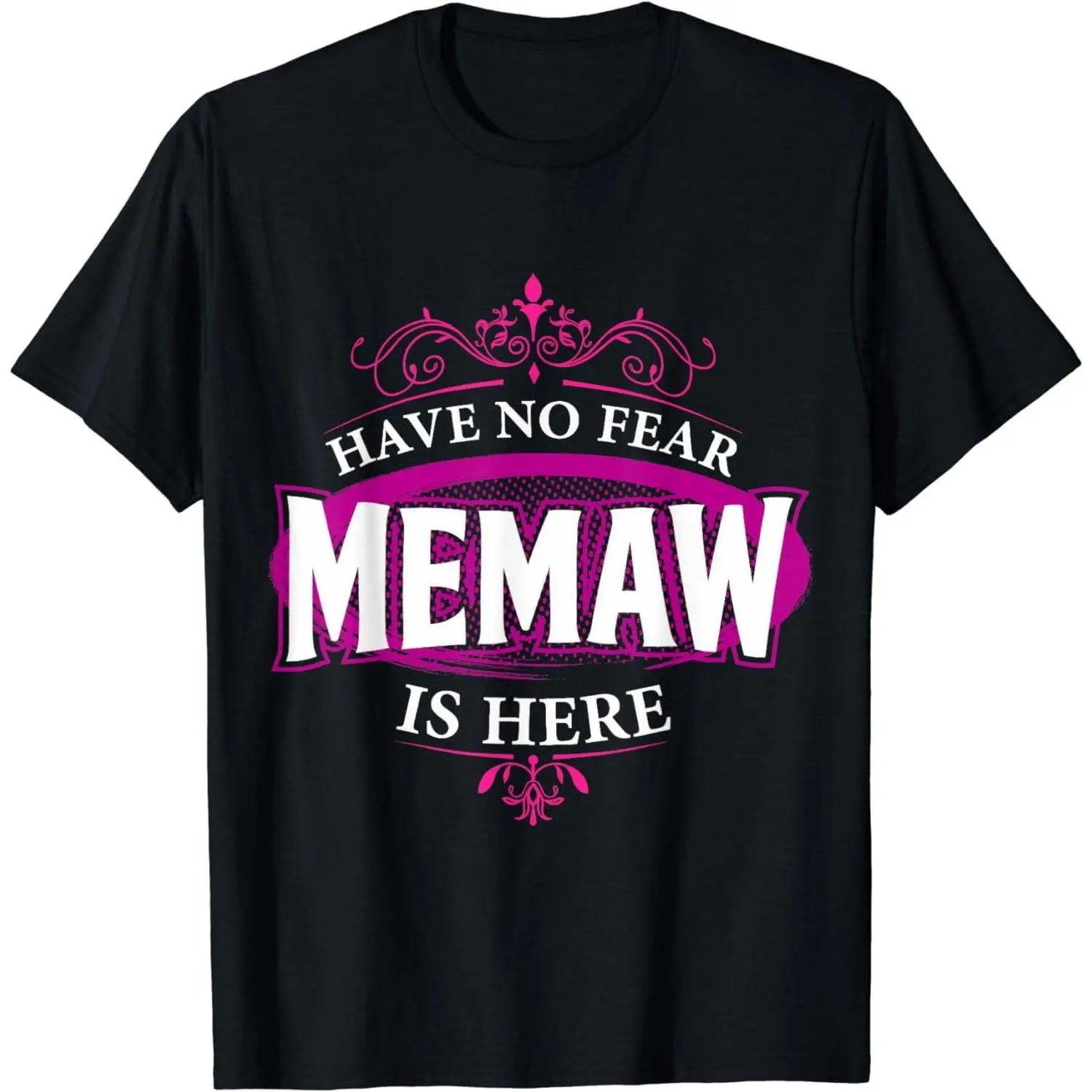 100% Cotton Have no fear MEMAW is Here Christmas Gift for MEMAW T-shirt