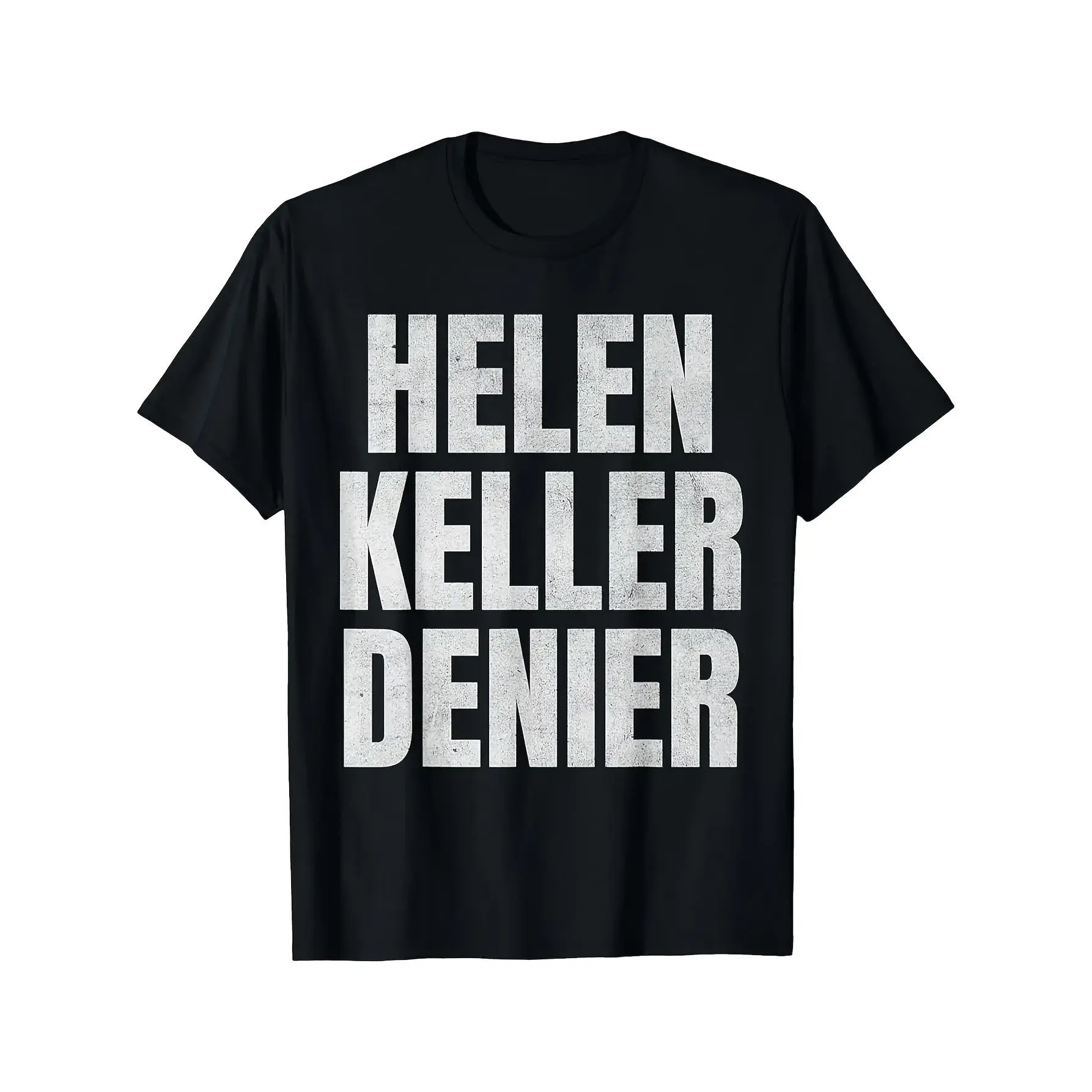 Helen Keller Denier Merch Helen Keller Denier Funny Meme T-Shirt