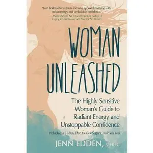USED-Woman Unleashed: The Highly Sensitive Woman's Guide to Radiant Energy, Unstoppable Confidence, and a 21-Day Plan to Kick Sugar's Hold on You by Edden, Jenn (Paperback)