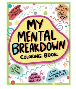 My Mental Breakdown Coloring Book for Adults: Funny Self Care Motivational Affirmations & Stress Relief Art with Encouraging Quotes to Cheer you Up and Hand Drawn Designs to Make you Laugh